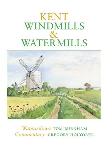 Stock image for KENT WINDMILLS & WATERMILLS for sale by Stephen Dadd