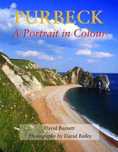 Purbeck, a Portrait in Colour (9781904349976) by Burnett, David