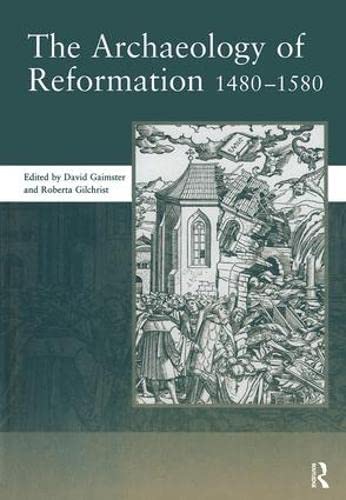 Beispielbild fr The Archaeology of Reformation 1480-1580 ; Papers Given at the Archaeology of Reformation Conference, February 2001, hosted jointly by Society for Medieval Archaeology. Society for Post-Medieval Archaeology zum Verkauf von Westwood Books
