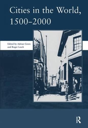 Cities in the World: 1500-2000: v. 3: 1500-2000 (Spma Monographs) (9781904350026) by Green, Adrian