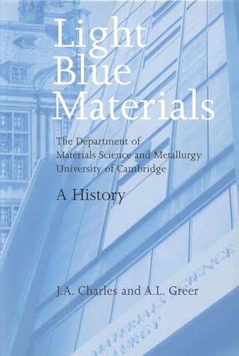 Stock image for Light Blue Materials: The Department of Materials Science And Metallurgy, University of Cambridge, a History for sale by Powell's Bookstores Chicago, ABAA