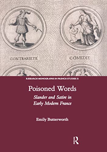 Stock image for Poisoned Words: Slander and Satire in Early Modern France: 21 (Research Monographs in French Studies) for sale by Chiron Media