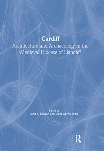 Beispielbild fr Cardiff: Architecture and Archaeology in the Medieval Diocese of Llandaff zum Verkauf von Anybook.com
