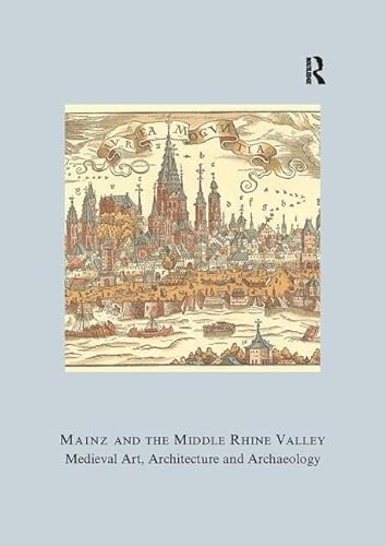 Beispielbild fr Mainz and the Middle Rhine Valley: Medieval Art, Architecture, and Archaeology~ (British Archaeological Association Conference Transactions) zum Verkauf von Books From California