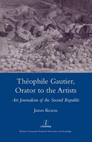 9781904350880: Theophile Gautier, Orator to the Artists: Art Journalism of the Second Republic