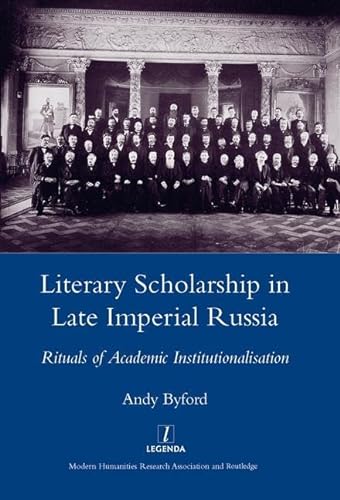 Stock image for Literary Scholarship in Late Imperial Russia: Rituals of Academic Institutionalisation for sale by Powell's Bookstores Chicago, ABAA