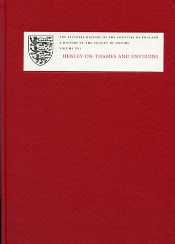 Imagen de archivo de A History of the County of Oxford: XVI: Henley-on-Thames and Environs: Binfield Hundred, Part 1 (Victoria County History) a la venta por Brook Bookstore