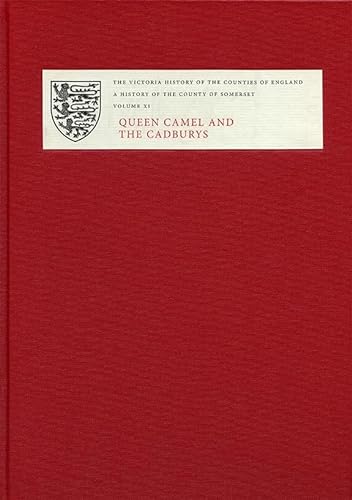 Beispielbild fr A History of the County of Somerset. Volume XI Queen Camel and the Cadburys zum Verkauf von Blackwell's