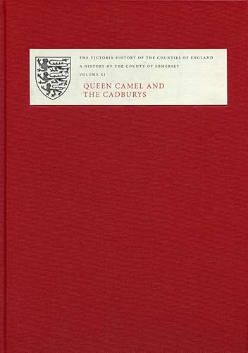 9781904356455: A A History of the County of Somerset: XI: Queen Camel and the Cadburys (Victoria County History)