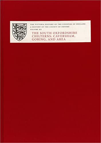 Imagen de archivo de The Victoria History of the County of Oxford: Volume XX: The South Oxfordshire Chilterns: Caversham, Goring, and Area (Victoria County History) a la venta por Brook Bookstore