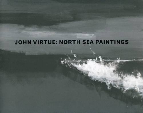 Stock image for John Virtue: North Sea Paintings for sale by Housing Works Online Bookstore