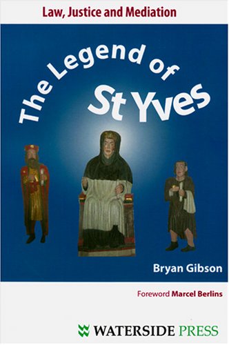 Stock image for Law, Justice and Mediation: The Legend of St Yves [Paperback] Gibson, Bryan and Berlins, Marcel for sale by The Compleat Scholar