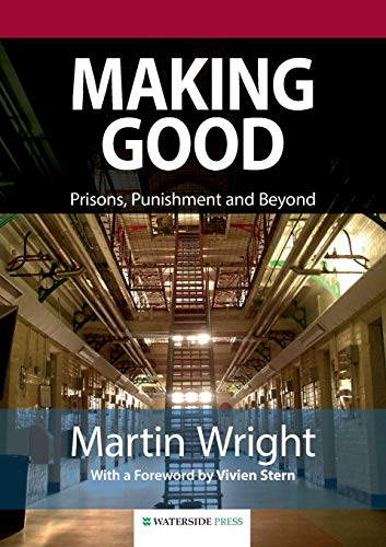 Making Good: Prisons, Punishment and Beyond (Second Edition) (9781904380412) by Wright, Martin; Wright