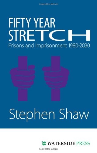 Imagen de archivo de Fifty Year Stretch: Prisons and Imprisonment 1980-2030 a la venta por WorldofBooks
