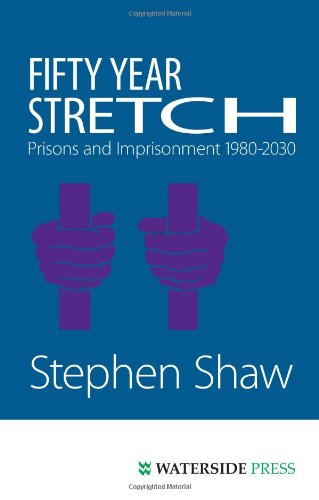 Stock image for Fifty Year Stretch: Prisons and Imprisonment 1980-2030 for sale by WorldofBooks