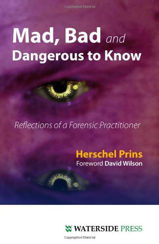 Stock image for Mad, Bad and Dangerous to Know : Reflections of a Forensic Practitioner for sale by Better World Books Ltd