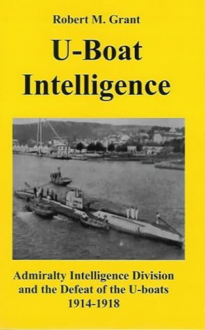 Beispielbild fr U-boat Intelligence: Admiralty Intelligence Division and the Defeat of the U-boats 1914-18 zum Verkauf von AwesomeBooks