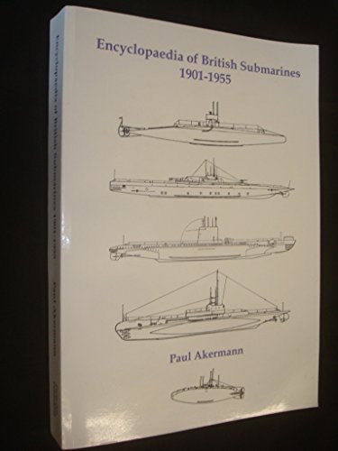 9781904381051: Encyclopedia of British Submarines 1901-1955