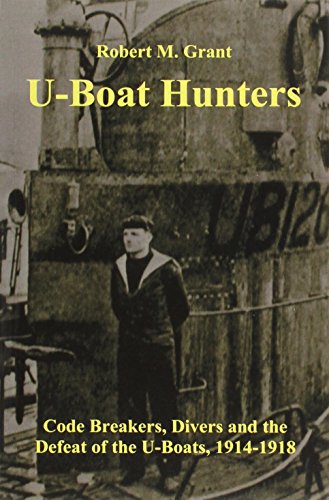 Imagen de archivo de The U-boat Hunters: Code Breakers, Divers and the Defeat of the U-boats, 1914-1918 a la venta por WorldofBooks