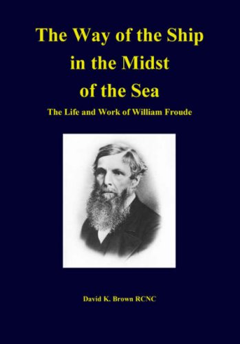 Beispielbild fr The Way of the Ship in the Midst of the Sea: The Life and Work of William Froude zum Verkauf von virtualrarities