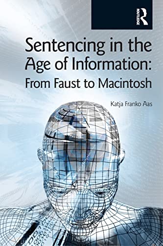 9781904385387: Sentencing in the Age of Information: From Faust to Macintosh (Glasshouse)