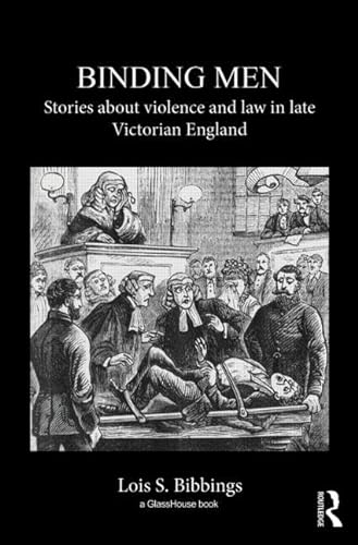 9781904385417: Binding Men: Stories About Violence and Law in Late Victorian England (Glasshouse S)