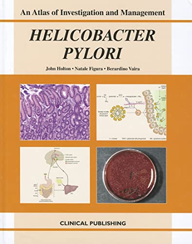 Helicobacter Pylori: Atlas of Investigation and Management (9781904392897) by Holton Mrc, John