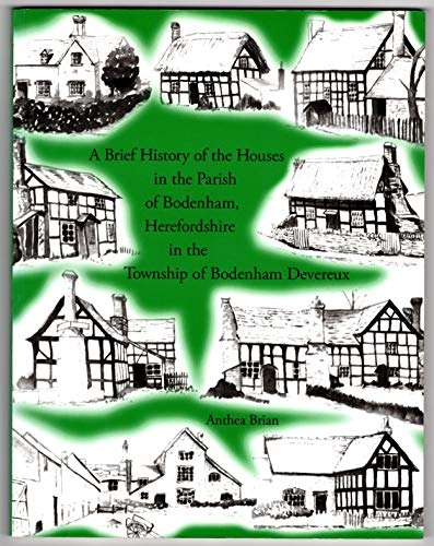 Imagen de archivo de A Brief History of the Houses in the Parish of Bodenham Herefordshire in the Township of Bodenham Devereux a la venta por Castle Hill Books