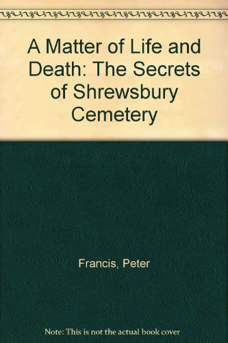 Beispielbild fr A Matter of Life and Death: The Secrets of Shrewsbury Cemetery zum Verkauf von WorldofBooks