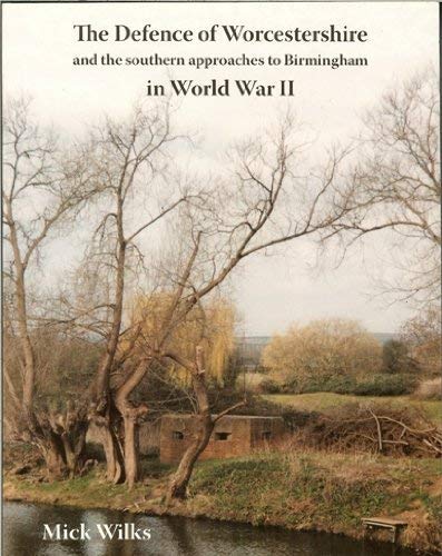 9781904396802: The Defence of Worcestershire and the Southern Approaches to Birmingham in World War II