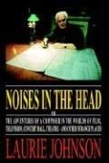 Stock image for Noises In The Head or the Adventures of a Composer in the Worlds of Film, Television, Concert Hall, Theatre -- and Other Strange Places for sale by Eureka Books