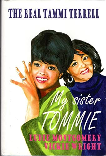 My Sister Tommie - The Real Tammi Terrell - Montgomery, Ludie,Wright, Vickie