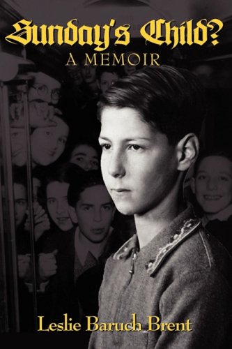 Sunday's Child? - A Memoir - Brent, Leslie Baruch