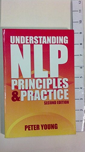 Beispielbild fr Understanding NLP: Principles & Practice - Second edition: Principles and Practice (second edition): 1 zum Verkauf von WorldofBooks