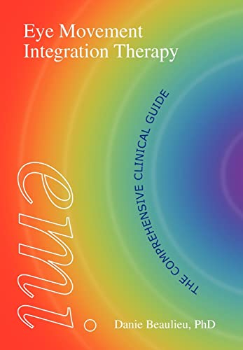 Stock image for Eye Movement Integration Therapy (EMI): The Comprehensive Clinical Guide for sale by WorldofBooks