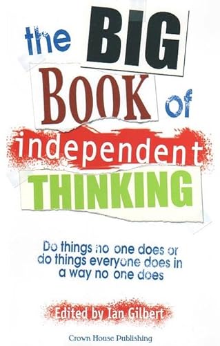 Imagen de archivo de The Big Book of Independent Thinking : Do Things No One Does or Do Things Everyone Does in a Way No One Does a la venta por Better World Books