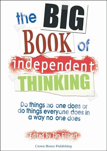Stock image for The Big Book of Independent Thinking : Do Things No One Does or Do Things Everyone Does in a Way No One Does for sale by Better World Books