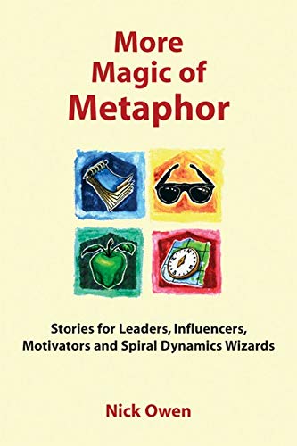 Beispielbild fr More Magic of Metaphor: Stories for Leaders, Influencers and Motivators and Spiral Dynamics Wizards zum Verkauf von Reuseabook