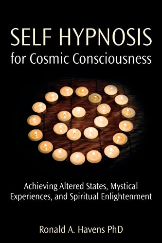 Self Hypnosis for Cosmic Consciousness: Achieving Altered States, Mystical Experiences and Spiritual Enlightenment (9781904424543) by Havens PhD, Ronald