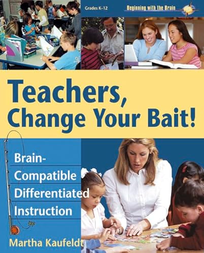 Beispielbild fr Teachers, Change Your Bait! : Brain-Compatible Differentiated Instruction zum Verkauf von Better World Books