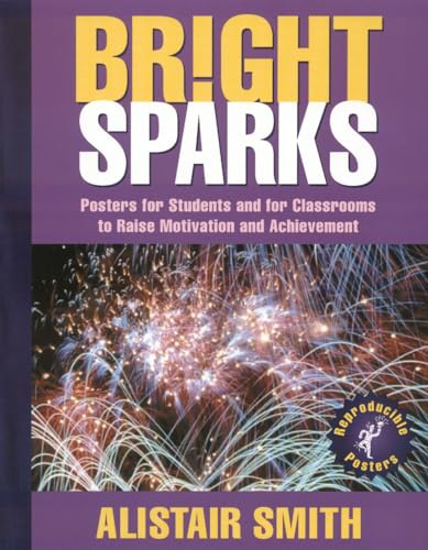 Beispielbild fr Bright Sparks: Posters for Students And for Classrooms to Raise Motivation And Achievement, Revised Edition zum Verkauf von suffolkbooks