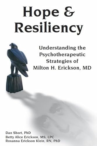 Beispielbild fr Hope & Resiliency: Understanding the Psychotherapeutic Strategies of Milton H. Erickson zum Verkauf von Books From California