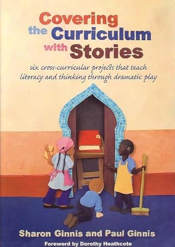 Stock image for Covering the Curriculum with Stories: Six cross-curricular projects that teach literacy and thinking through dramatic play for sale by WorldofBooks