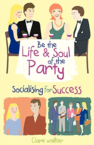 9781904424994: Be the Life and Soul of the Party: Socialising for success