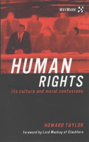 Stock image for Human Rights: Its Culture and Moral Confusions for sale by WorldofBooks