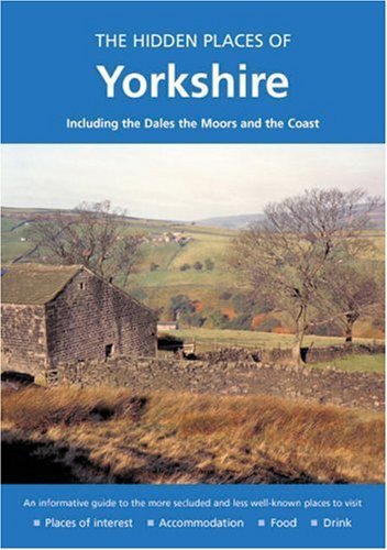 Beispielbild fr The Hidden Places of Yorkshire (Hidden Places Travel Guides): Including the Dales the Moors and the Coast zum Verkauf von WorldofBooks