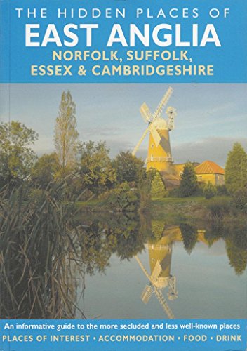 Stock image for The Hidden Places of East Anglia (Travel Publishing): Covers Norfolk, Suffolk, Essex and Cambridgeshire for sale by WorldofBooks