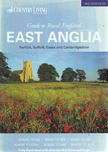 The Country Living Guide to Rural England - East Anglia (Travel Publishing): East Anglia - Norfolk, Suffolk, Essex and Cambridgeshire (9781904434474) by Peter Long