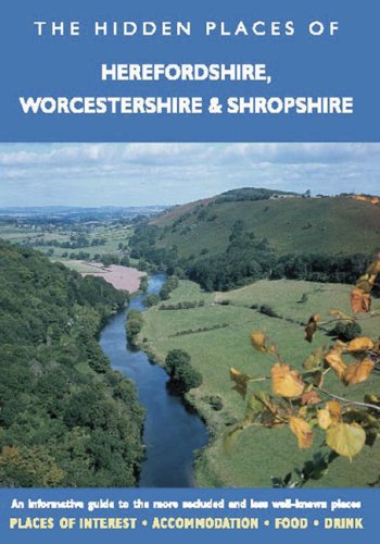 HIDDEN PLACES OF HEREFORDSHIRE, WORCESTERSHIRE and SHROPSHIRE: A beautifully illustrated guide taking you on a relaxed but informative tour of ... and Shropshire (The Hidden Places Series) (9781904434627) by Long, Peter