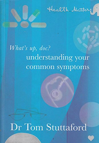 Beispielbild fr Whats up Doc? Understanding your Common Symptoms: Health Matters zum Verkauf von Reuseabook